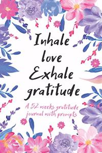 Inhale Love Exhale Gratitude