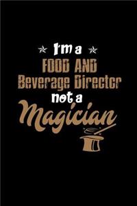 I'm A Food and Beverage Director not a Magician