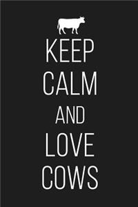 Keep Calm And Love Cows