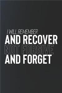 I Will Remeber And Recover Not Forgive And Forget