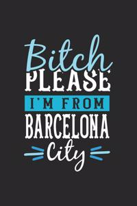 Bitch Please I'm From Barcelona City