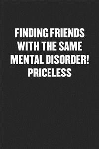 Finding Friends with the Same Mental Disorder! Priceless