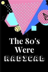 The 80's Were Radical