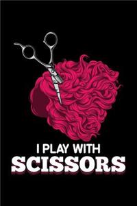 I Play With Scissors