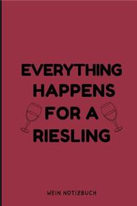 Everything Happens for a Riesling Wein Notizbuch