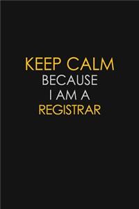 Keep Calm Because I Am A Registrar
