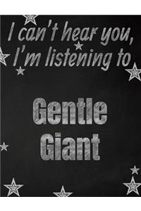 I can't hear you, I'm listening to Gentle Giant creative writing lined notebook