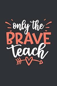 Only The Brave Teach