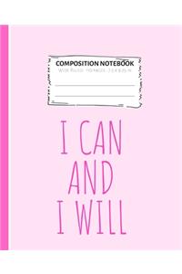 Composition Notebook I Can And I Will