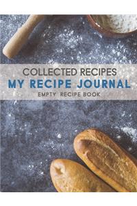 My Recipe Journal Blank Cookbook: Blank Recipe for fill in cookbook with Empty, Perfect Gift for Foodies, Cooks, Chefs 100 Pages Custom DIY Blank NoteBook and Note, 8.5" x 11" includ