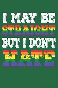 I May Be Straight But I Don't Hate