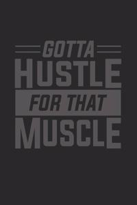 Gotta Hustle For That Muscle