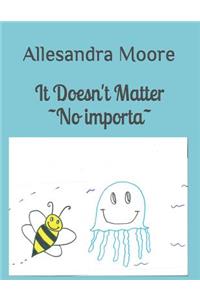 It Doesn't Matter No Importa