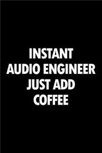 Instant Audio Engineer Just Add Coffee