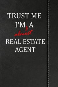 Trust Me I'm Almost a Real Estate Agent