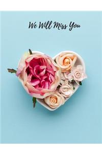 We Will Miss You