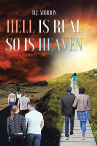 Hell is Real So is Heaven