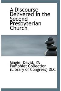 A Discourse Delivered in the Second Presbyterian Church