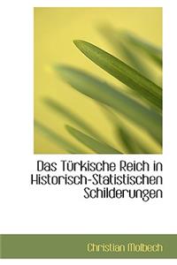 Das T Rkische Reich in Historisch-Statistischen Schilderungen