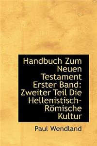 Handbuch Zum Neuen Testament Erster Band: Zweiter Teil Die Hellenistisch-Romische Kultur