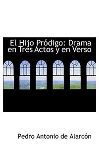 El Hijo PR Digo: Drama En Tres Actos y En Verso: Drama En Tres Actos y En Verso