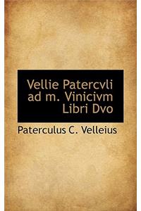Vellie Patercvli Ad M. Vinicivm Libri DVO