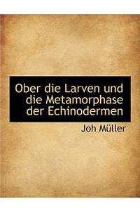 Ober Die Larven Und Die Metamorphase Der Echinodermen