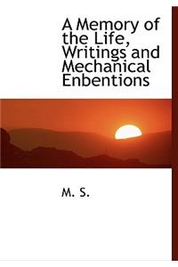A Memory of the Life, Writings and Mechanical Enbentions