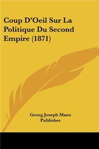 Coup D'Oeil Sur La Politique Du Second Empire (1871)