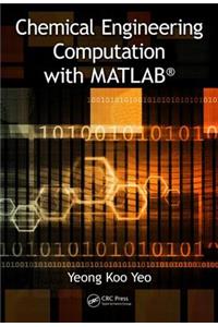 Chemical Engineering Computation with Matlab(r)