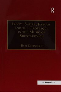 Irony, Satire, Parody and the Grotesque in the Music of Shostakovich
