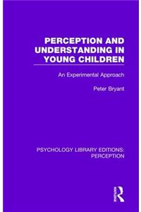 Perception and Understanding in Young Children