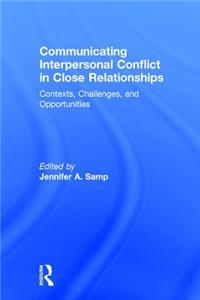 Communicating Interpersonal Conflict in Close Relationships