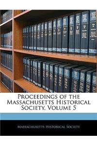 Proceedings of the Massachusetts Historical Society, Volume 5