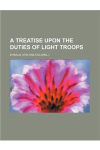 A Treatise Upon the Duties of Light Troops