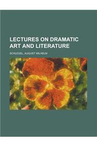 Lectures on Dramatic Art and Literature