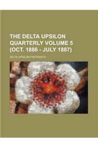 The Delta Upsilon Quarterly Volume 5 (Oct. 1886 - July 1887)