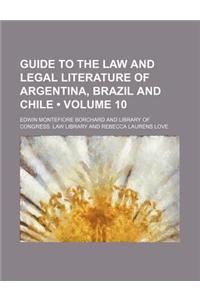 Guide to the Law and Legal Literature of Argentina, Brazil and Chile (Volume 10)