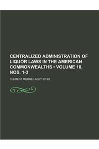 Centralized Administration of Liquor Laws in the American Commonwealths (Volume 10, Nos. 1-3)