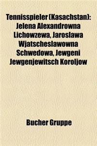 Tennisspieler (Kasachstan): Jelena Alexandrowna Lichowzewa, Jaroslawa Wjatscheslawowna Schwedowa, Jewgeni Jewgenjewitsch Koroljow