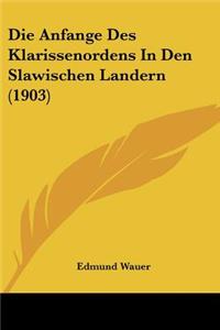 Die Anfange Des Klarissenordens In Den Slawischen Landern (1903)