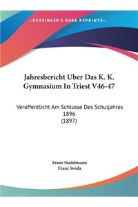 Jahresbericht Uber Das K. K. Gymnasium in Triest V46-47