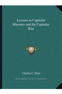 Lessons in Capitular Masonry and the Capitular Rite