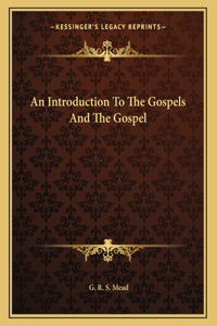 An Introduction to the Gospels and the Gospel