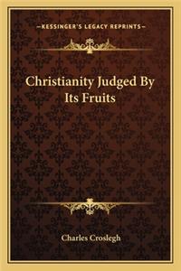 Christianity Judged by Its Fruits