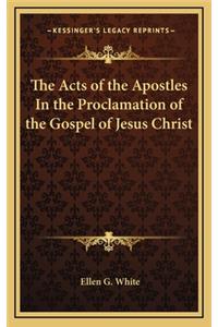 The Acts of the Apostles in the Proclamation of the Gospel of Jesus Christ