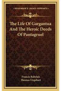 Life Of Gargantua And The Heroic Deeds Of Pantagruel