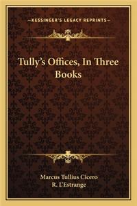 Tully's Offices, In Three Books