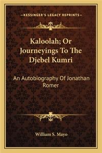 Kaloolah; Or Journeyings to the Djebel Kumri