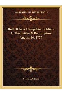 Roll of New Hampshire Soldiers at the Battle of Bennington, August 16, 1777